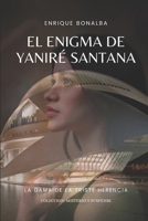 El enigma de Yaniré Santana: La dama de la triste herencia (Spanish Edition) B0DRPBZR1P Book Cover