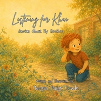 Listening for Khai: Stories About My Brother B0HBVZRLXH Book Cover