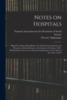 Notes on Hospitals: Being two Papers Read Before the National Association for the Promotion of Social Science, at Liverpool, in October, 1 1015610129 Book Cover