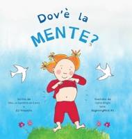 Dov'è la Mente?: Dzogchen per i piccoli (Dà ai bimbi l'esperienza della natura della loro Mente) (Beginningmind in Italian) 1915175216 Book Cover