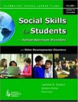 Social Skills for Students With Autism Spectrum Disorder and Other Developmental Disabilities (Elementary School Lesson Plans 1-50) 0865864683 Book Cover