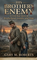 His Brother's Enemy: A Civil War Story B0H5FCK1LC Book Cover