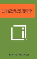 The Search For Serenity And How To Achieve It 1258472953 Book Cover