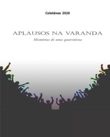 Aplausos na Varanda: Memórias de uma quarentena B08BDWYKGM Book Cover