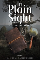 In Plain Sight: A Fontaine Novel: Volume 1 1637842074 Book Cover