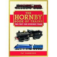 The Hornby Book of Trains: The First One Hundred Years 1913295214 Book Cover