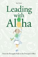 Leading With Aloha: From the Pineapple Fields to the Principal's Office 1948011174 Book Cover