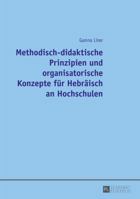 Methodisch-Didaktische Prinzipien Und Organisatorische Konzepte Fuer Hebraeisch an Hochschulen 3631658796 Book Cover