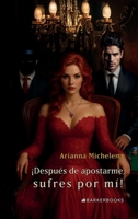 ¡Después de apostarme, sufres por mí! (Spanish Edition) B0G5YJLN5C Book Cover