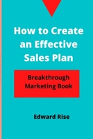 How to create an effective sales plan: Breakthrough Marketing Book B09GCP9FGH Book Cover