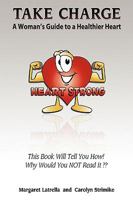 Take Charge: Woman's Guide to a Healthier Heart 1598587986 Book Cover