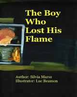 The Boy Who Lost His Flame 1532893183 Book Cover