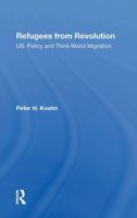 Refugees from Revolution: U.S. Policy and Third-World Migration 0367300877 Book Cover