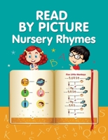 READ BY PICTURE. Nursery Rhymes: Learn to Read. Book for Beginning Readers. Preschool, Kindergarten and 1st Grade (Step into Reading. Level 1) 1651383294 Book Cover