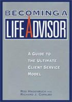 Becoming a Life Advisor: A Guide to the Ultimate Client Service Model 0972576916 Book Cover