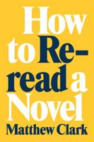 How to Reread a Novel 0807180092 Book Cover