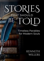 Stories That Should Be Told: Timeless Parables For Modern Souls 1963701135 Book Cover