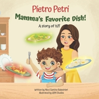 Pietro Petri, Mamma's Favorite Dish! : A Story of IVF 1962725669 Book Cover