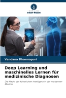 Deep Learning und maschinelles Lernen für medizinische Diagnosen: Die Macht der künstlichen Intelligenz in der modernen Medizin 6206220710 Book Cover