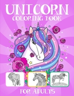 Unicorn Coloring Book For Adults: A fantasy Adult Coloring Book With Beautiful Unicorn Illustrations 170960042X Book Cover