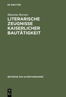 Literarische Zeugnisse Kaiserlicher Bautatigkeit 3598776403 Book Cover