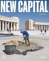 New Capital: Building Cities from Scratch 9401403767 Book Cover