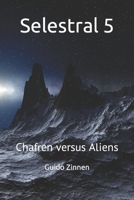 Selestral 5: Chafren versus Aliens B083XX3QMZ Book Cover