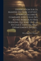 Dissertation Sur La Manière De Faire L'uytzet, Et Sur La Salubrité, Comparée Avec Celle Des Autres Bieres & Autres Boissons, Qui Sont Le Plus En Usage ... Neuf Départements Réunis... 1021295418 Book Cover