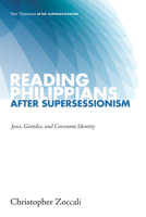 Reading Philippians after Supersessionism: Jews, Gentiles, and Covenant Identity 1620329581 Book Cover