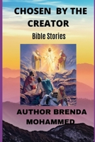 Chosen By The Creator: Bible Stories (Books for End Times) B0B14G4FDB Book Cover