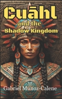 Cuahl and the Shadow Kingdom: A Sword and Sorcery Adventure B0F3VKWGR6 Book Cover