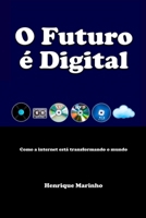 O Futuro é Digital: Como a internet está transformando o mundo 6500152387 Book Cover