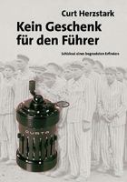 Kein Geschenk für den Führer: Schicksal eines begnadeten Erfinders 3833411368 Book Cover