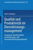 Qualität und Produktivität im Dienstleistungsmanagement: Strategische Handlungsfelder im Versicherungs- und Finanzdienstleistungswettbewerb 3409128565 Book Cover