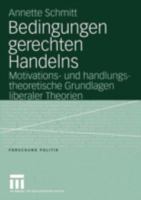 Bedingungen Gerechten Handelns: Motivations- Und Handlungstheoretische Grundlagen Liberaler Theorien 3531148834 Book Cover