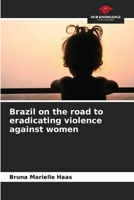 Brazil on the road to eradicating violence against women 6207750217 Book Cover