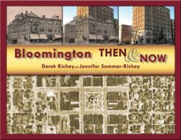 Bloomington Then and Now 0985936703 Book Cover