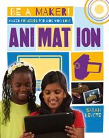 Maker Projects for Kids Who Love Animation 0778722449 Book Cover