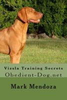 Vizsla Training Secrets: Obedient-Dog.net 1507546424 Book Cover