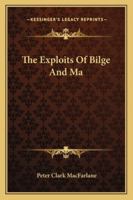 The exploits of Bilge and Ma 143266266X Book Cover