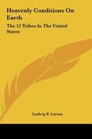 Heavenly Conditions on Earth: The 12 Tribes in the United States 1425324150 Book Cover