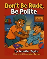 Don't Be Rude, Be Polite (Sweet Pea's Got It Handled) B0H87J5NG1 Book Cover