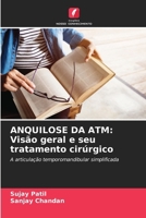 ANQUILOSE DA ATM: Visão geral e seu tratamento cirúrgico: A articulação temporomandibular simplificada (Portuguese Edition) 620766728X Book Cover
