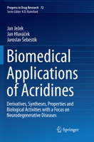 Biomedical Applications of Acridines: Derivatives, Syntheses, Properties and Biological Activities with a Focus on Neurodegenerative Diseases 3319639528 Book Cover