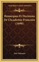 Remarques Et Decisions De L'Academie Francoise (1698) 1104898845 Book Cover