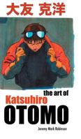 The Art of Katsuhiro Otomo 1861717555 Book Cover