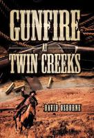 Gunfire at Twin Creeks 1466968095 Book Cover