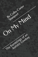 On My Mind: The Ramblings of an Autistic Cowboy 1699049459 Book Cover