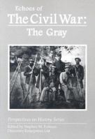Echoes of the Civil War: The Gray (Perspectives on History (Econo-Clad)) 1878668846 Book Cover