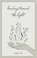 Bending Toward the Light 1665729473 Book Cover